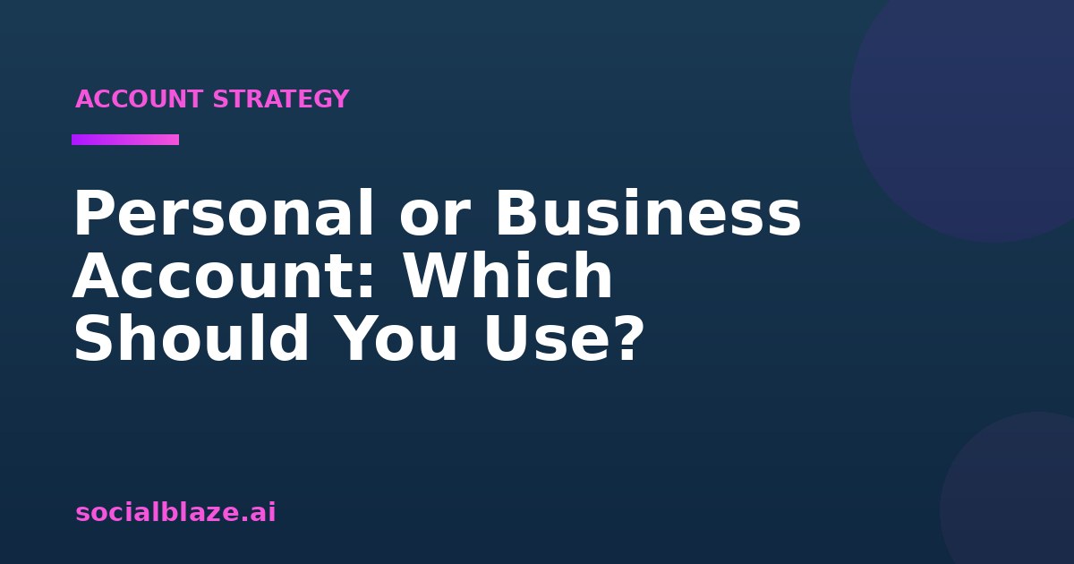 Personal or Business Account: Which Should You Use?