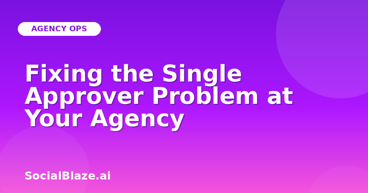 Fixing the Single Approver Problem at Your Agency