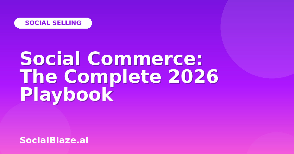 Social Commerce: The Complete 2026 Playbook