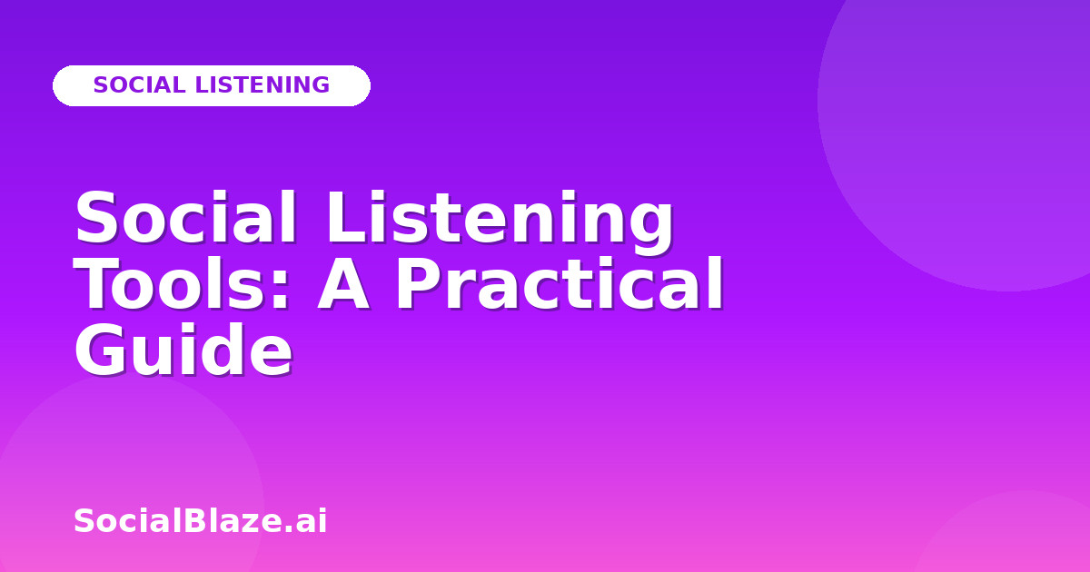 Social Listening Tools: A Practical Guide