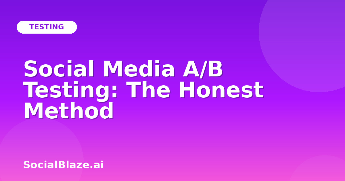 Social Media A/B Testing: The Honest Method