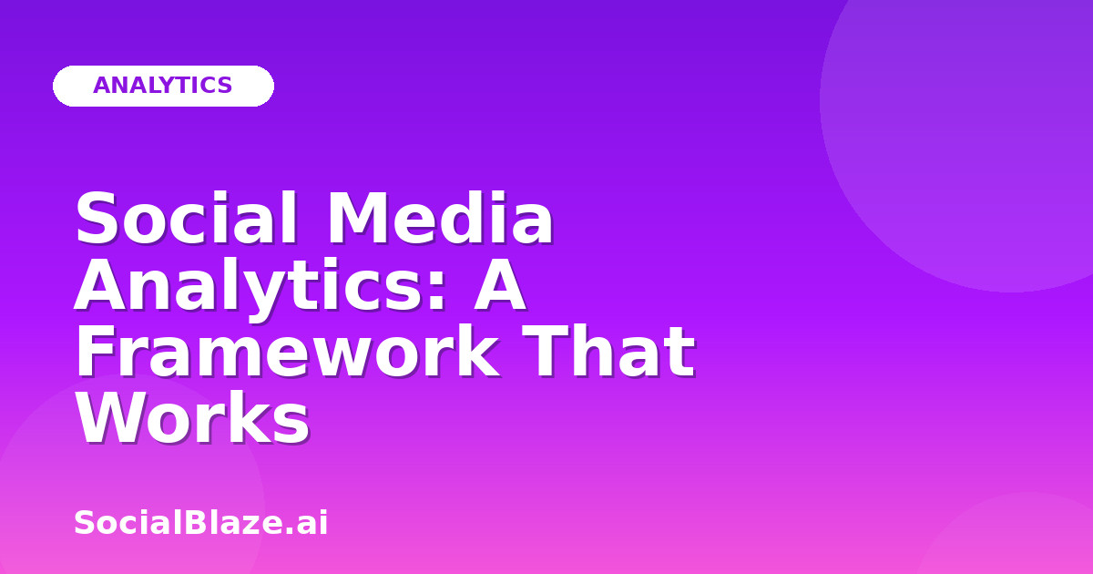 Social Media Analytics: A Framework That Works