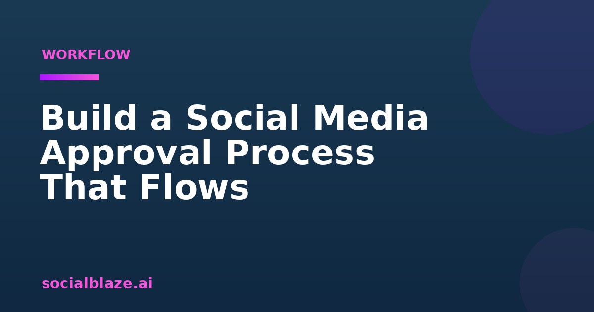 Build a Social Media Approval Process That Flows