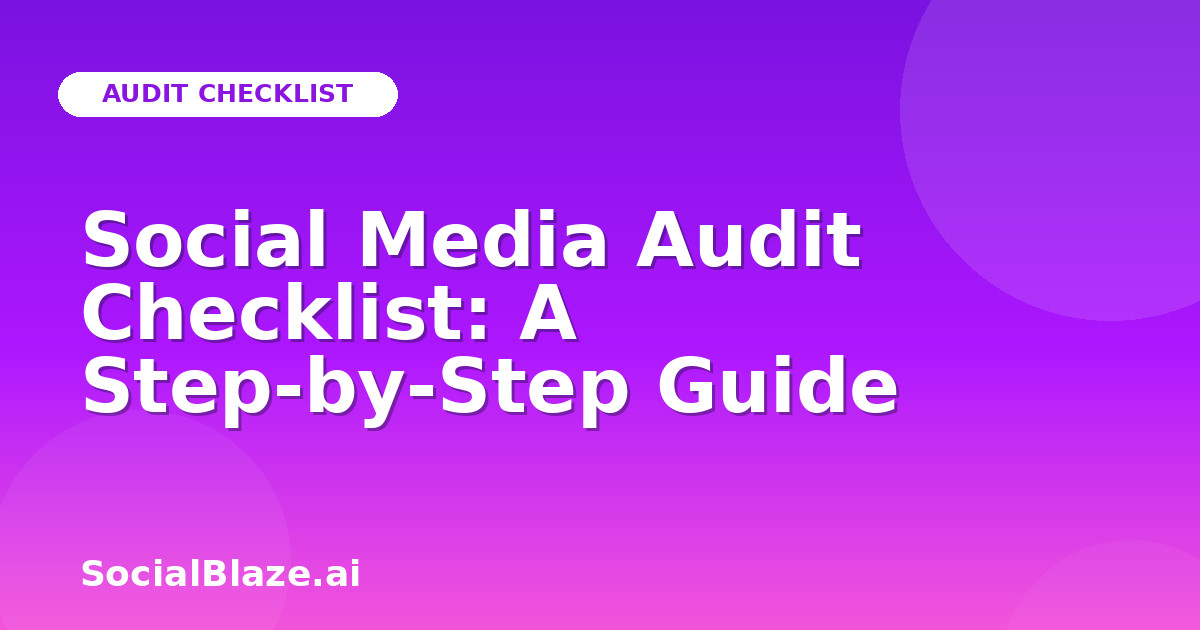Social Media Audit Checklist: A Step-by-Step Guide