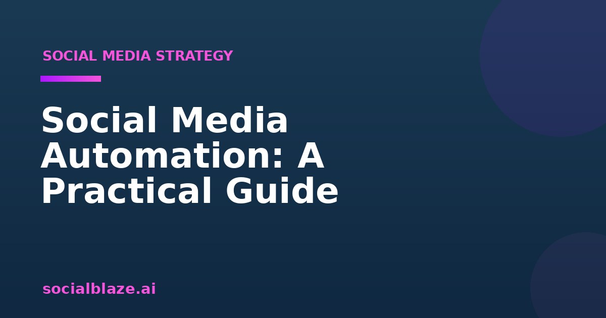 Social Media Automation: A Practical Guide