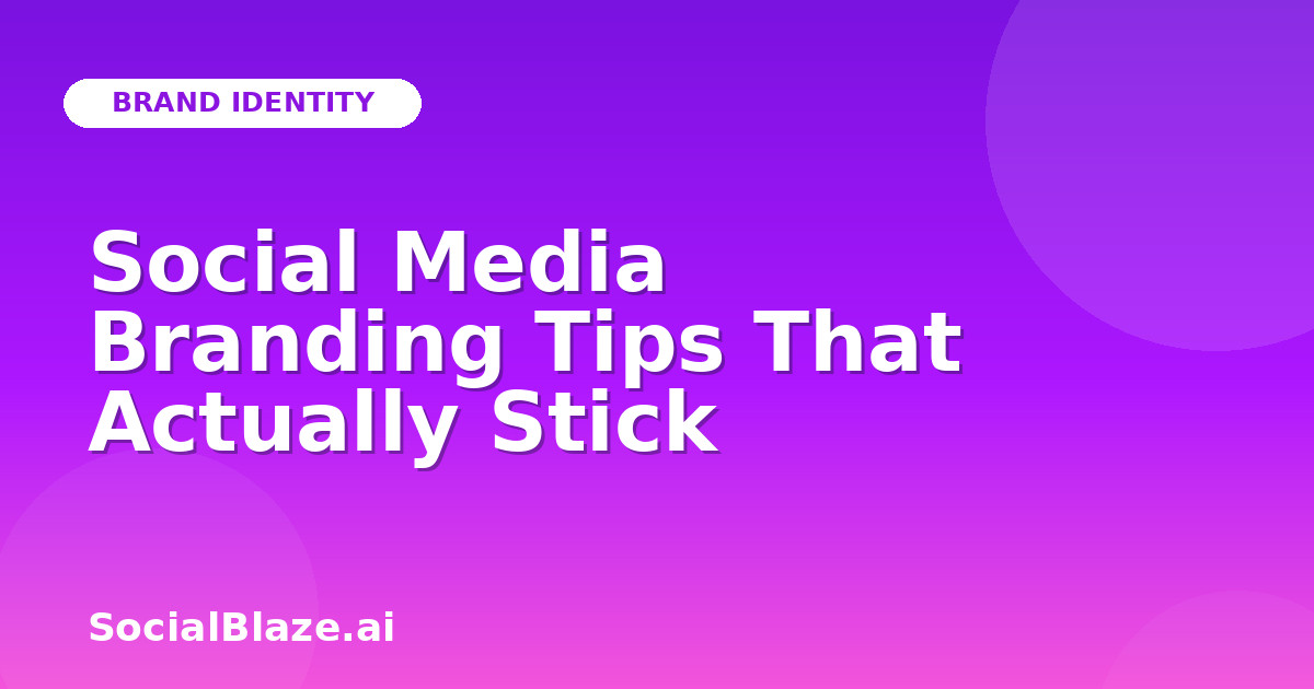 Social Media Branding Tips That Actually Stick