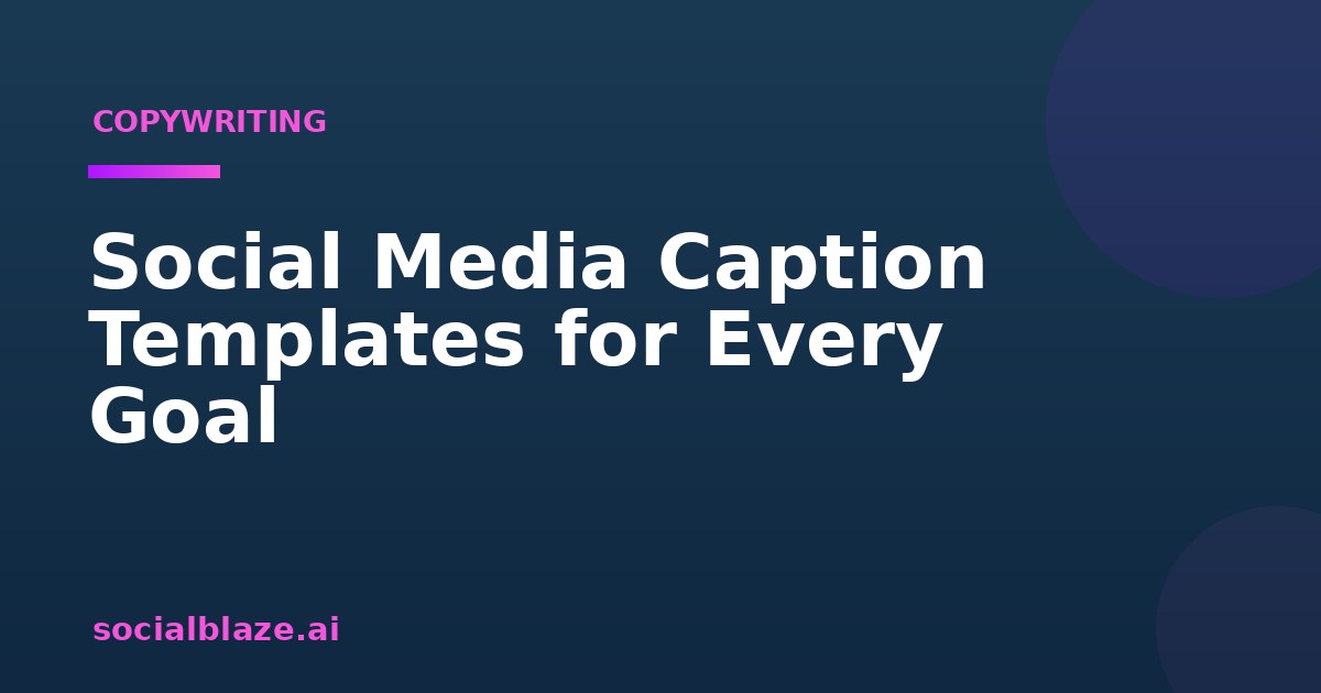 Social Media Caption Templates for Every Goal