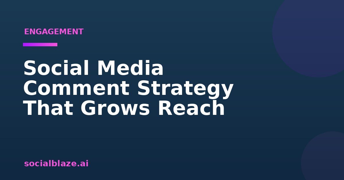 Social Media Comment Strategy That Grows Reach