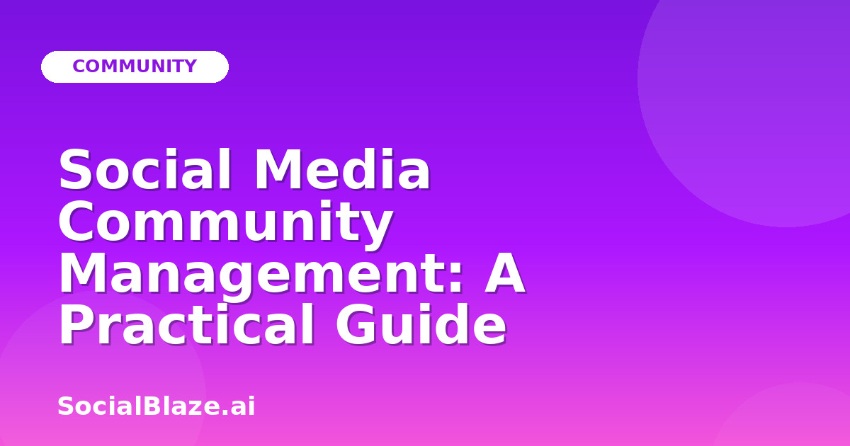 Social Media Community Management: A Practical Guide