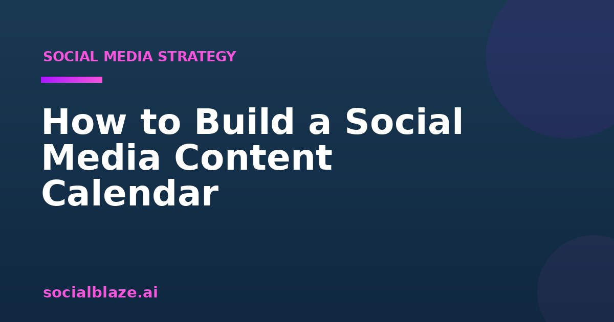 How to Build a Social Media Content Calendar
