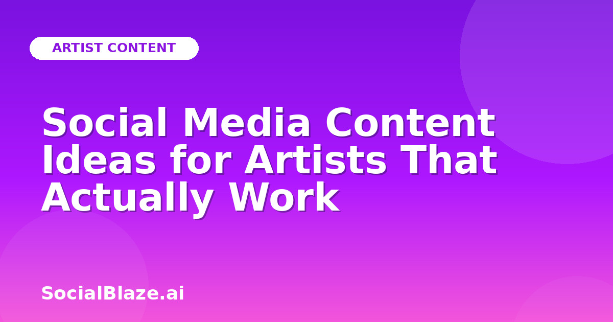 Social Media Content Ideas for Artists That Actually Work