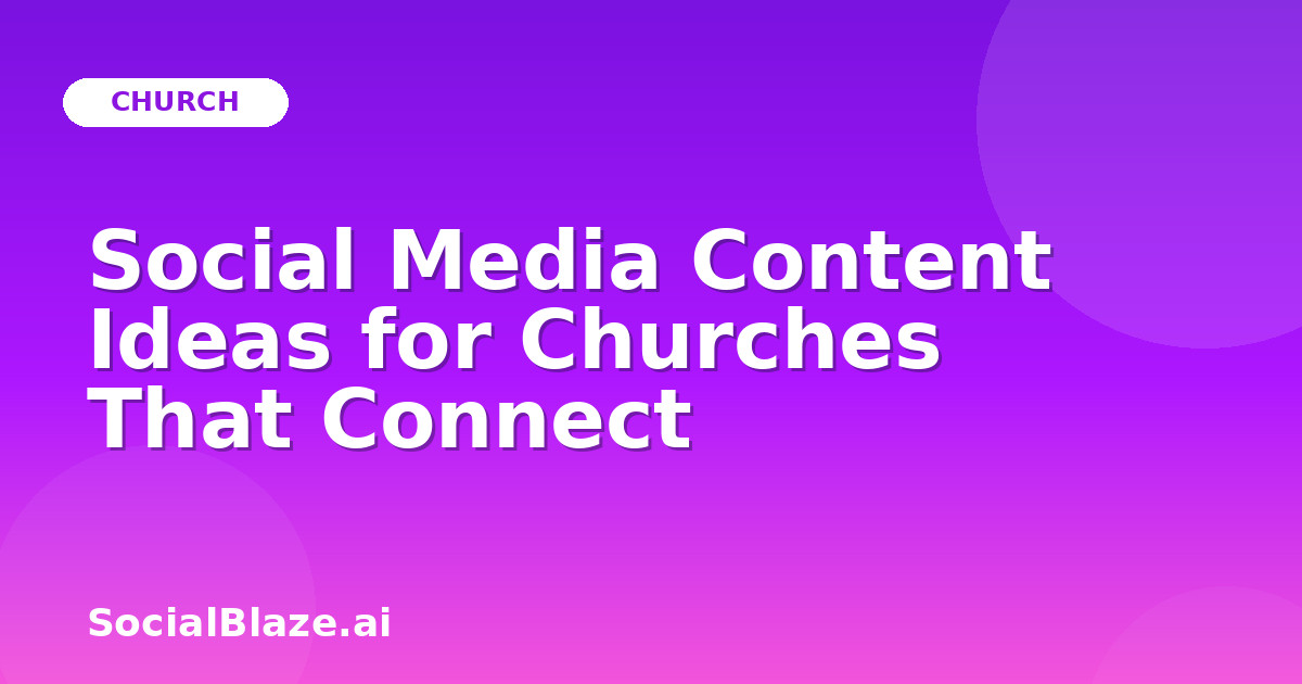 Social Media Content Ideas for Churches That Connect
