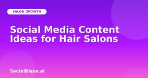 Social Media Content Ideas for Hair Salons