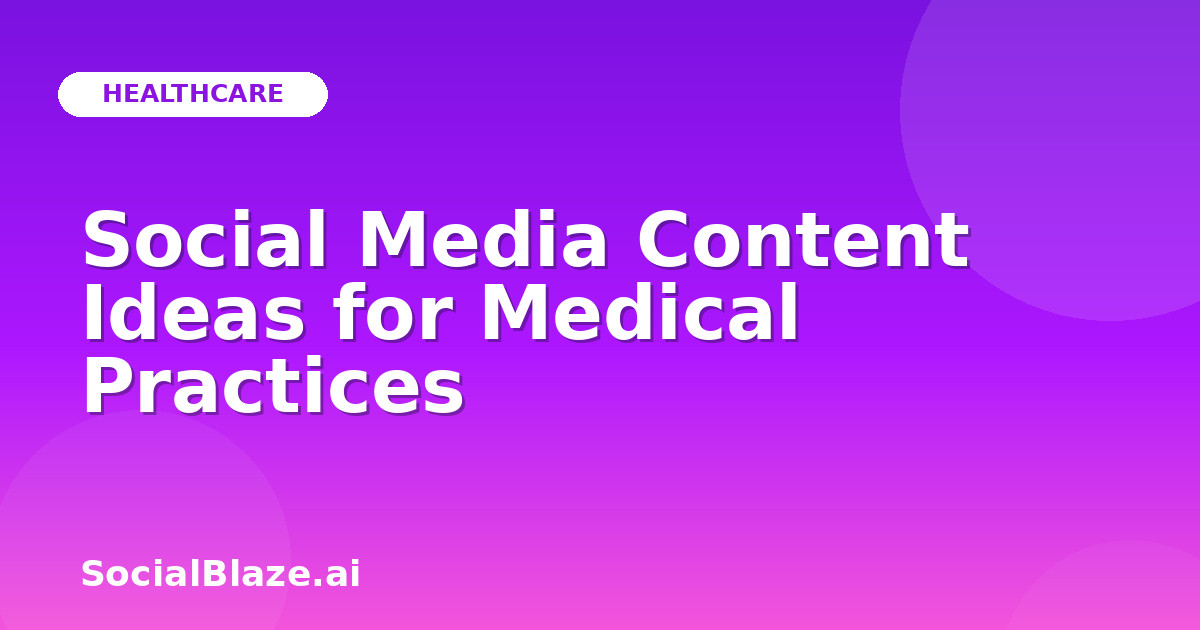 Social Media Content Ideas for Medical Practices