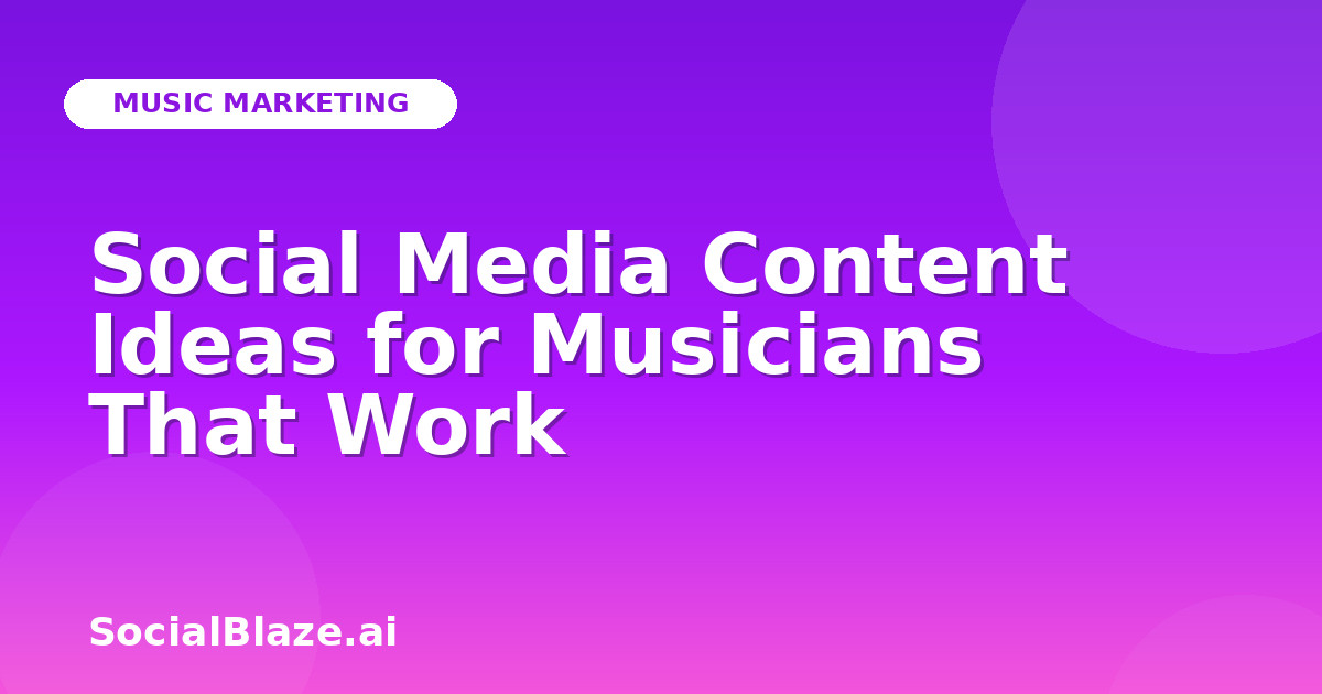 Social Media Content Ideas for Musicians That Work