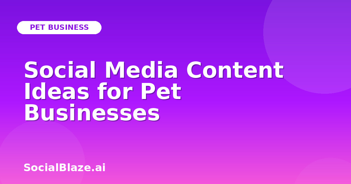 Social Media Content Ideas for Pet Businesses