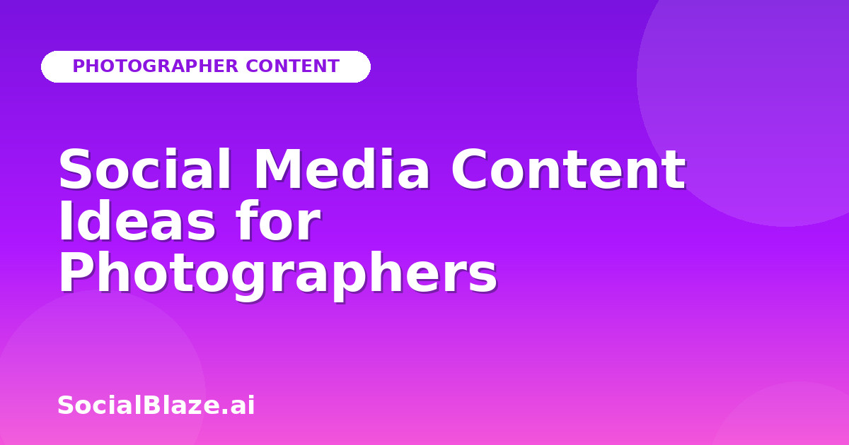 Social Media Content Ideas for Photographers