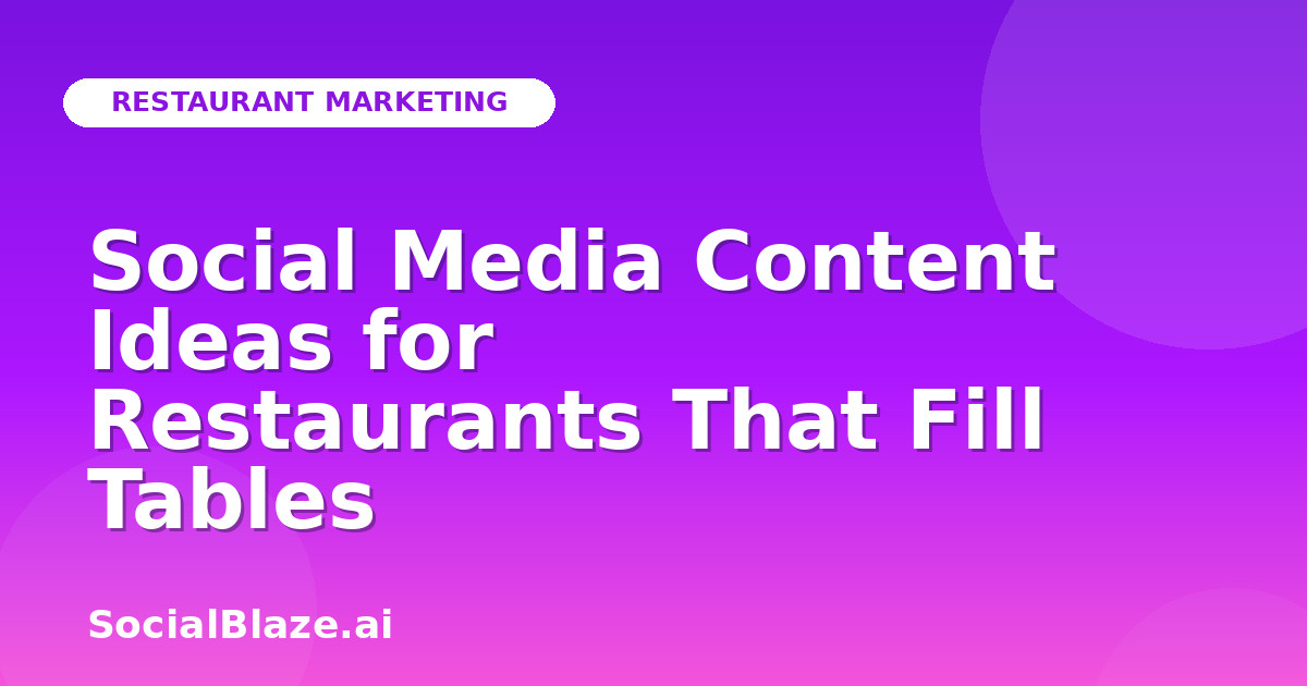 Social Media Content Ideas for Restaurants That Fill Tables