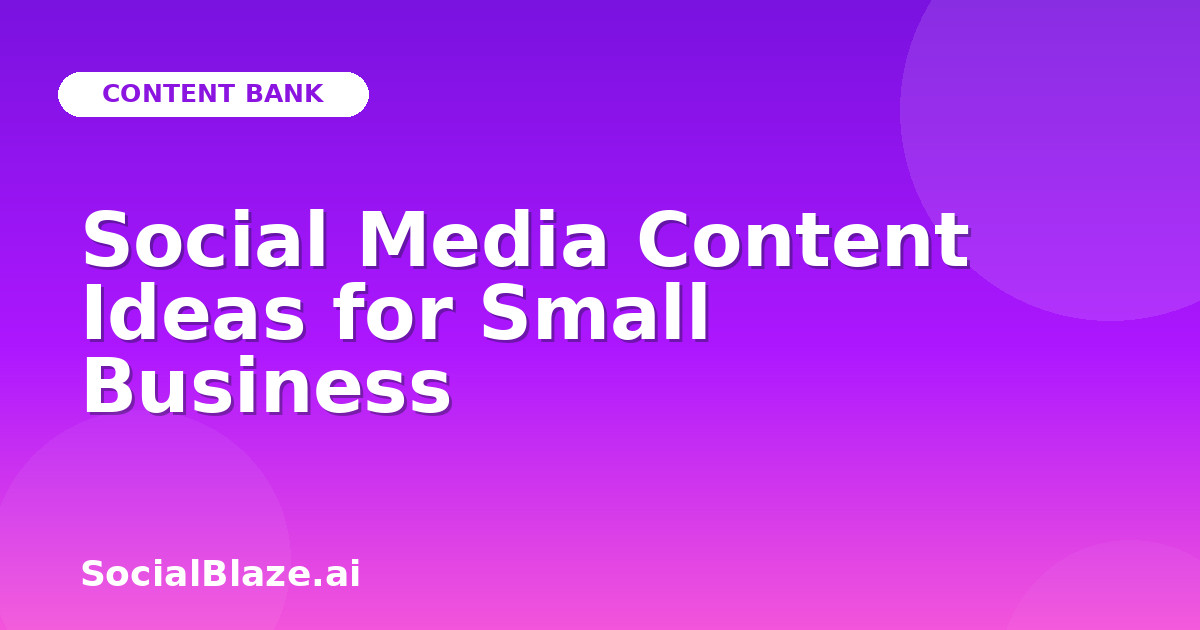 Social Media Content Ideas for Small Business