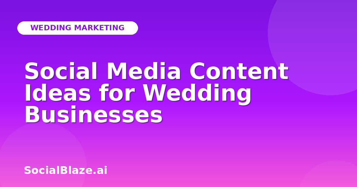 Social Media Content Ideas for Wedding Businesses