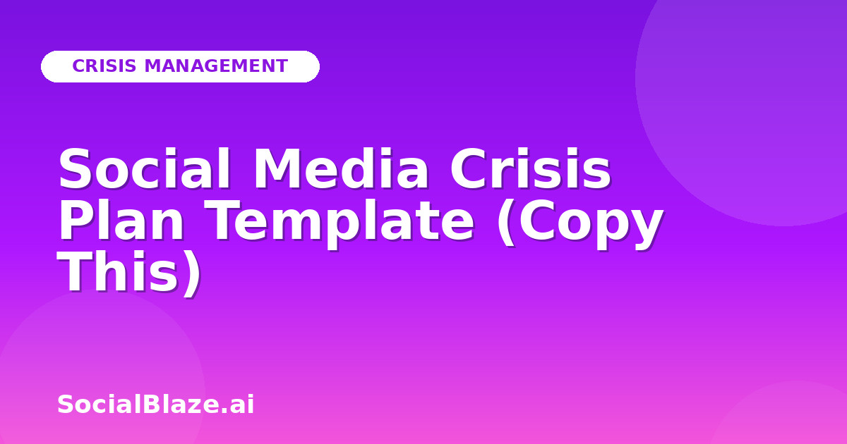 Social Media Crisis Plan Template (Copy This)