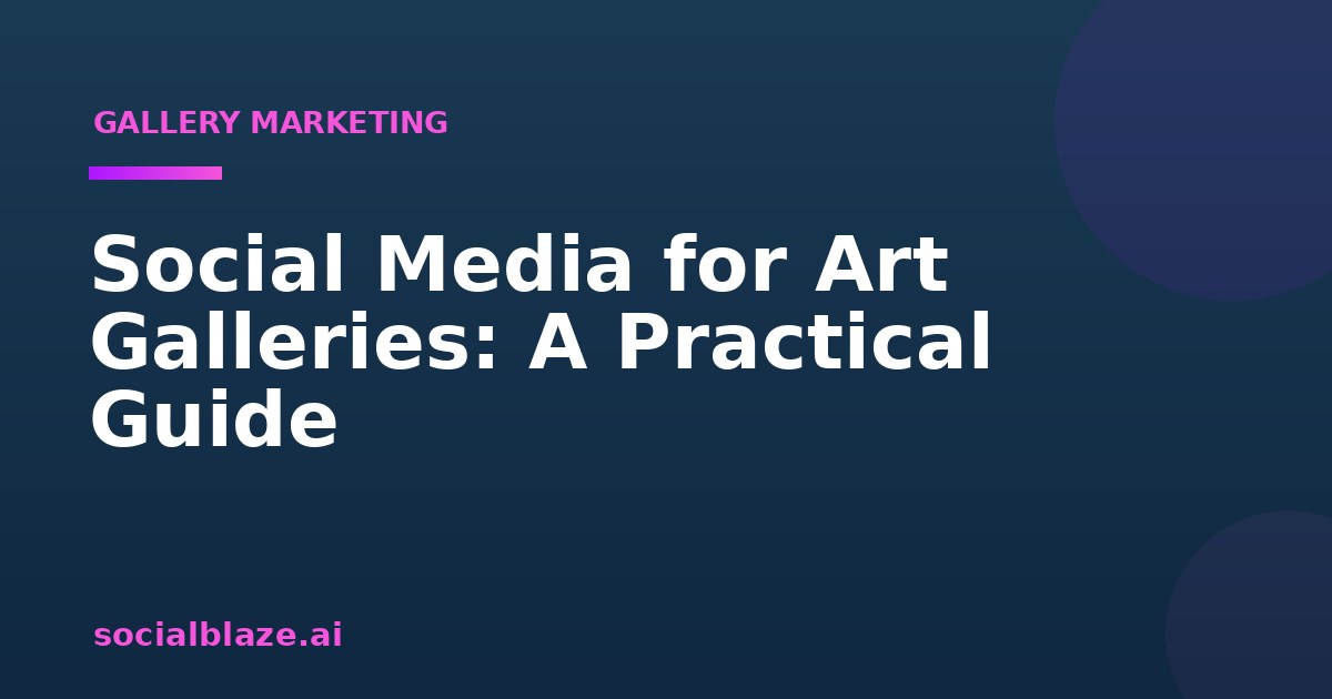 Social Media for Art Galleries: A Practical Guide