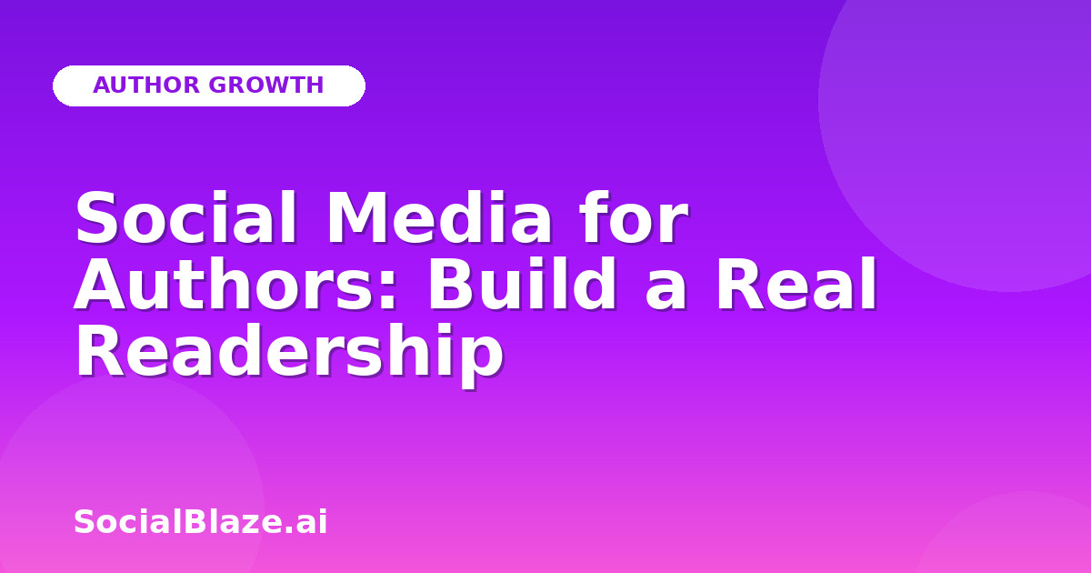 Social Media for Authors: Build a Real Readership