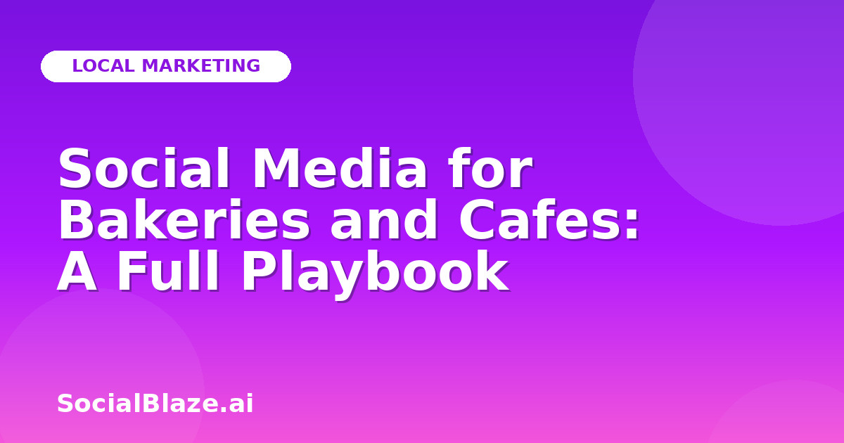 Social Media for Bakeries and Cafes: A Full Playbook