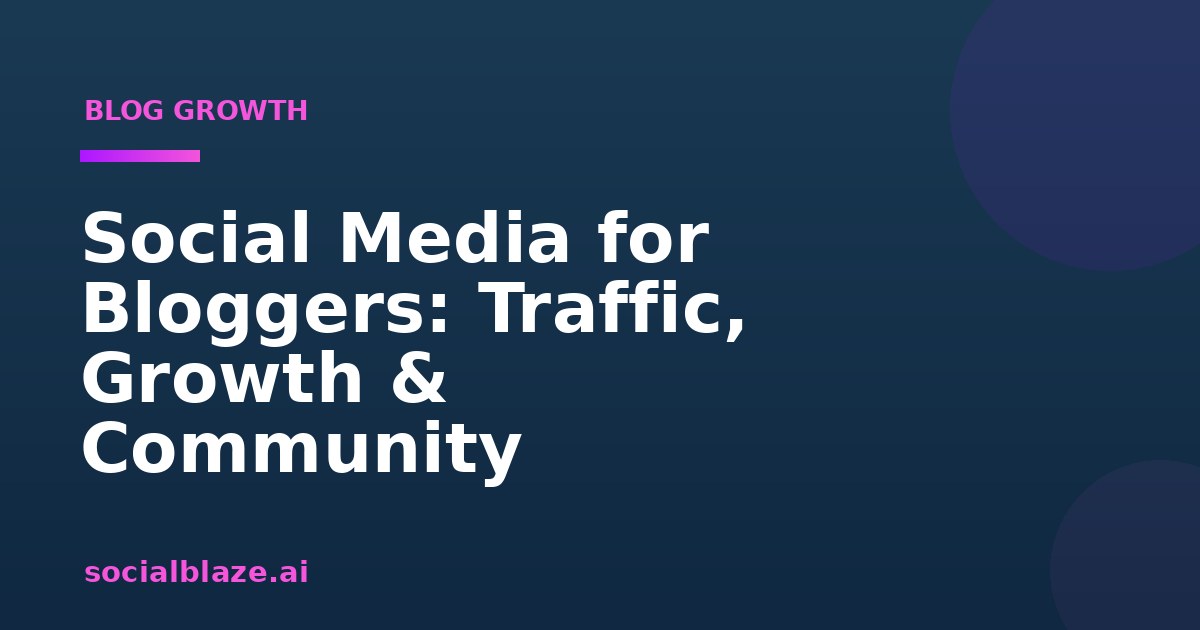 Social Media for Bloggers: Traffic, Growth & Community