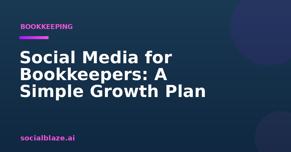 Social Media for Bookkeepers: A Simple Growth Plan