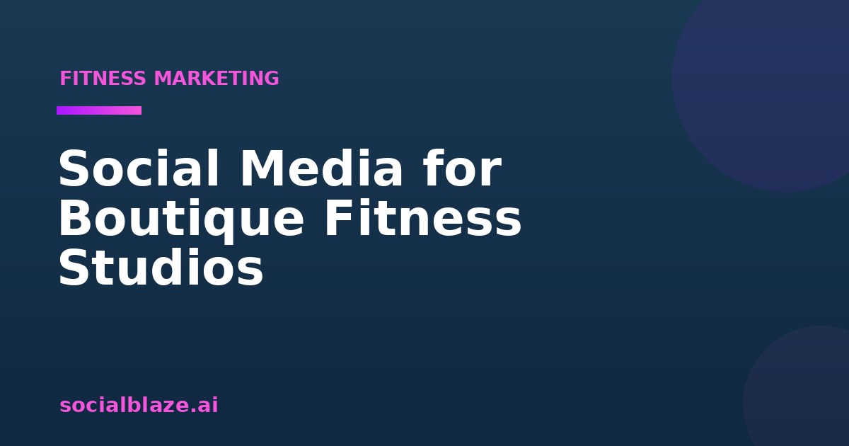 Social Media for Boutique Fitness Studios