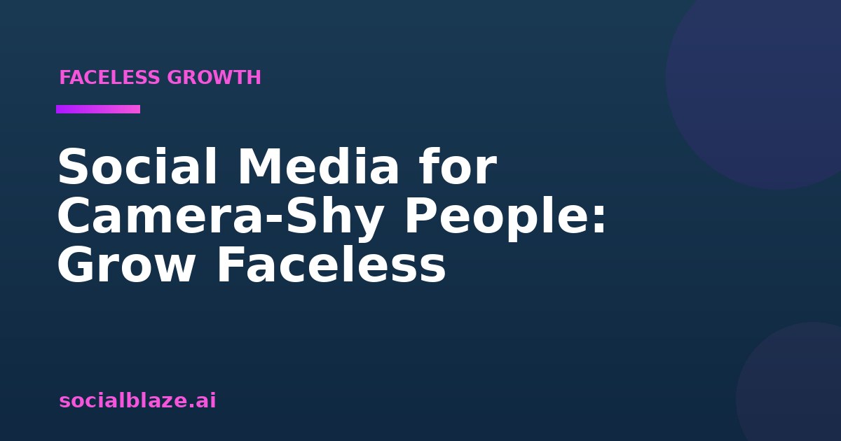 Social Media for Camera-Shy People: Grow Faceless