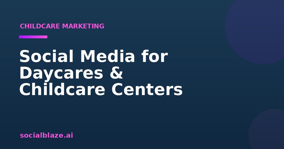 Social Media for Daycares & Childcare Centers