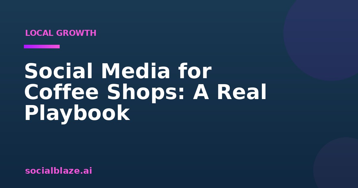 Social Media for Coffee Shops: A Real Playbook