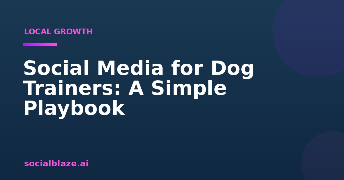 Social Media for Dog Trainers: A Simple Playbook