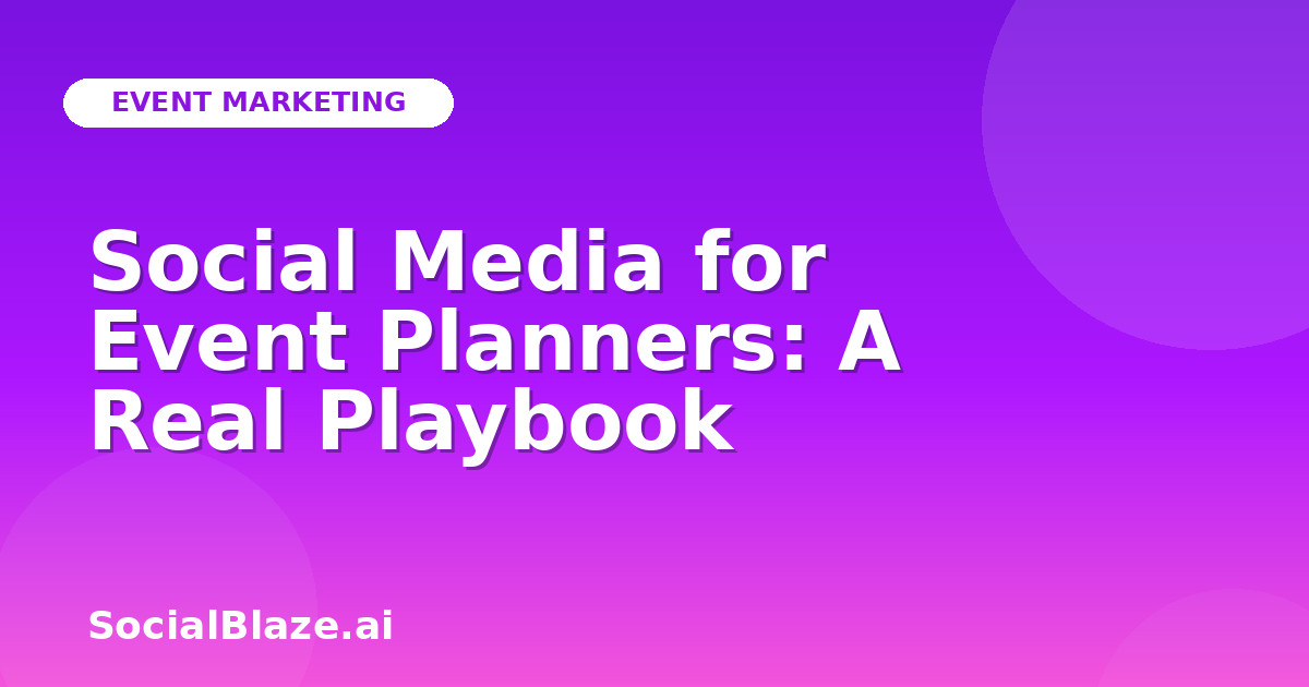 Social Media for Event Planners: A Real Playbook