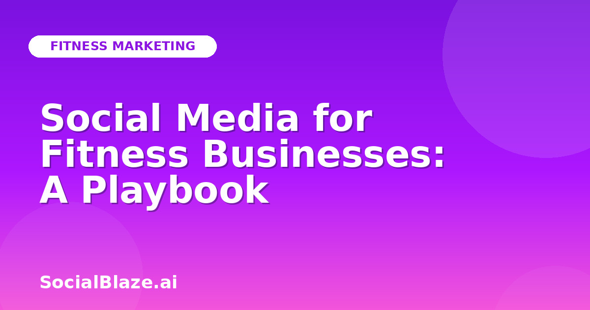 Social Media for Fitness Businesses: A Playbook