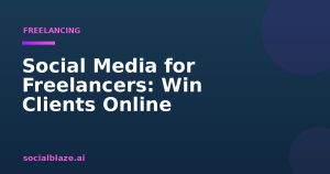 Social Media for Freelancers: Win Clients Online