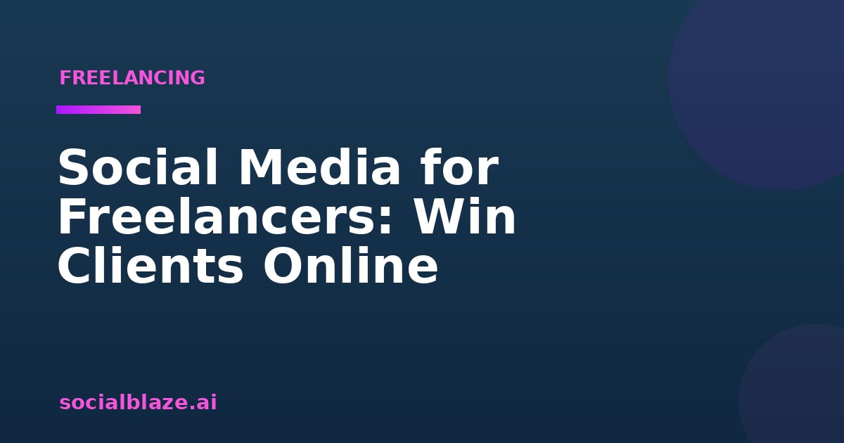 Social Media for Freelancers: Win Clients Online