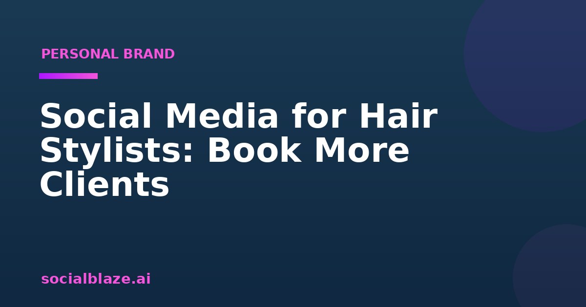 Social Media for Hair Stylists: Book More Clients