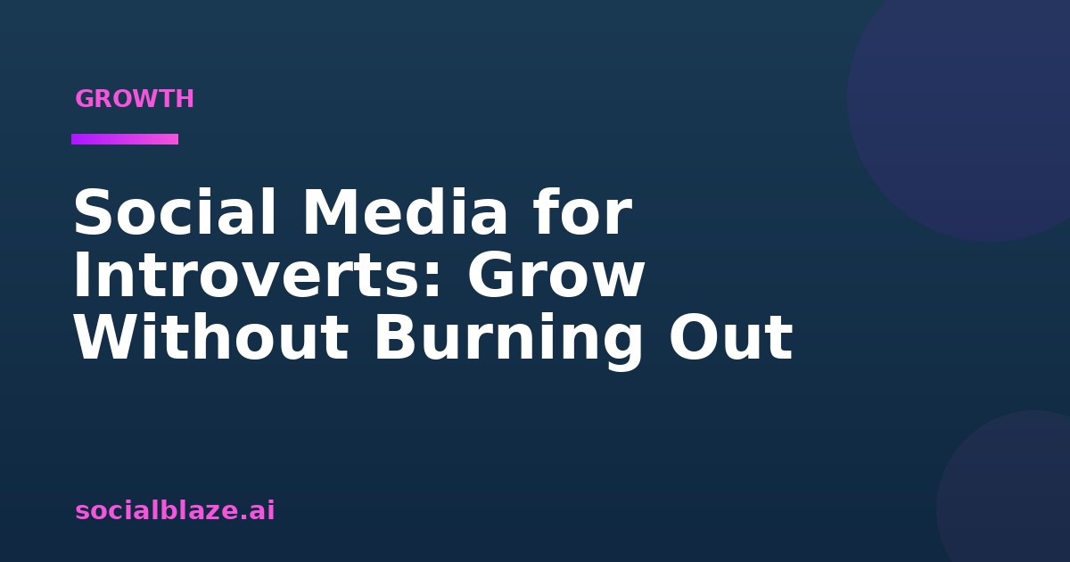Social Media for Introverts: Grow Without Burning Out