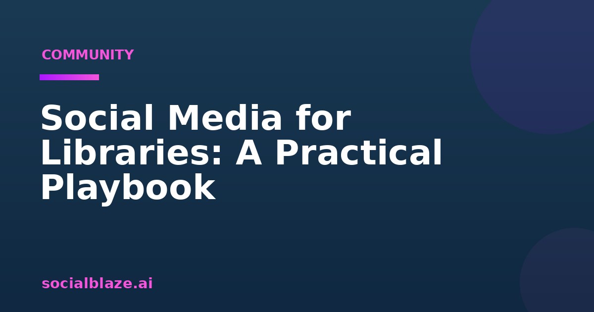 Social Media for Libraries: A Practical Playbook