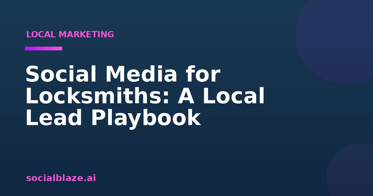 Social Media for Locksmiths: A Local Lead Playbook