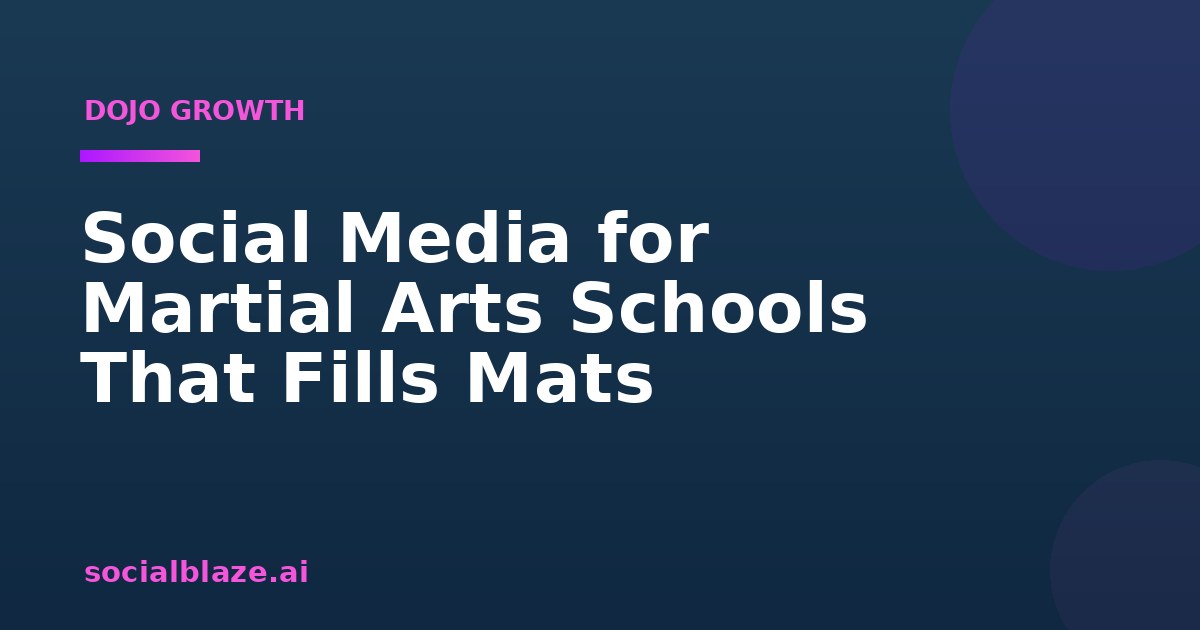Social Media for Martial Arts Schools That Fills Mats