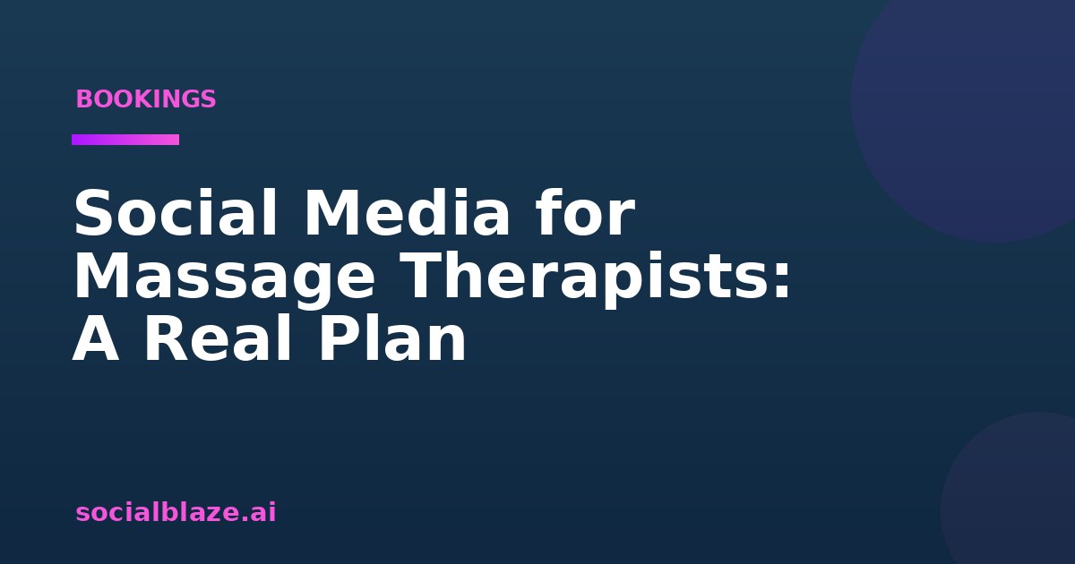 Social Media for Massage Therapists: A Real Plan