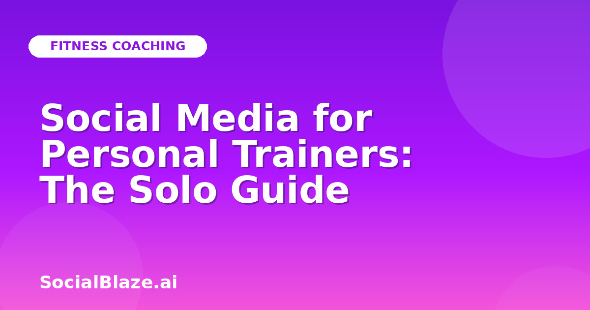 Social Media for Personal Trainers: The Solo Guide