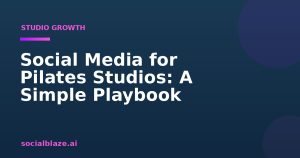 Social Media for Pilates Studios: A Simple Playbook