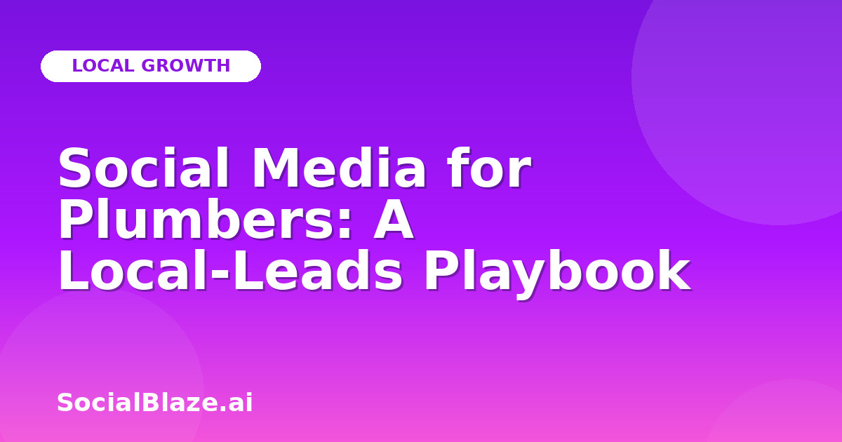 Social Media for Plumbers: A Local-Leads Playbook