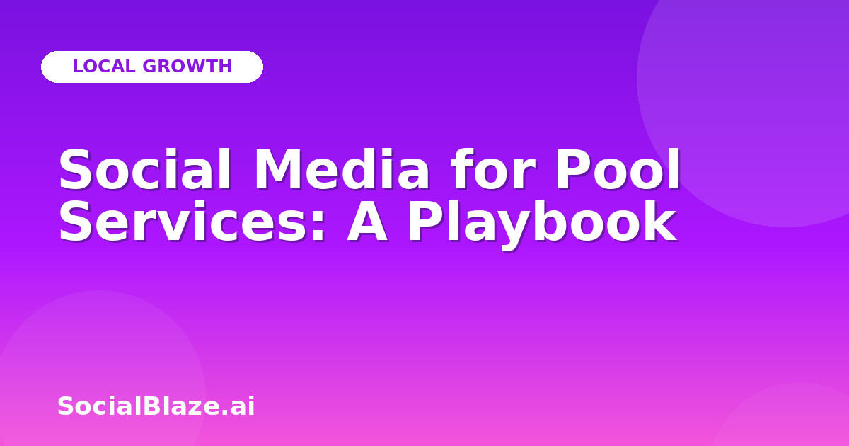 Social Media for Pool Services: A Playbook