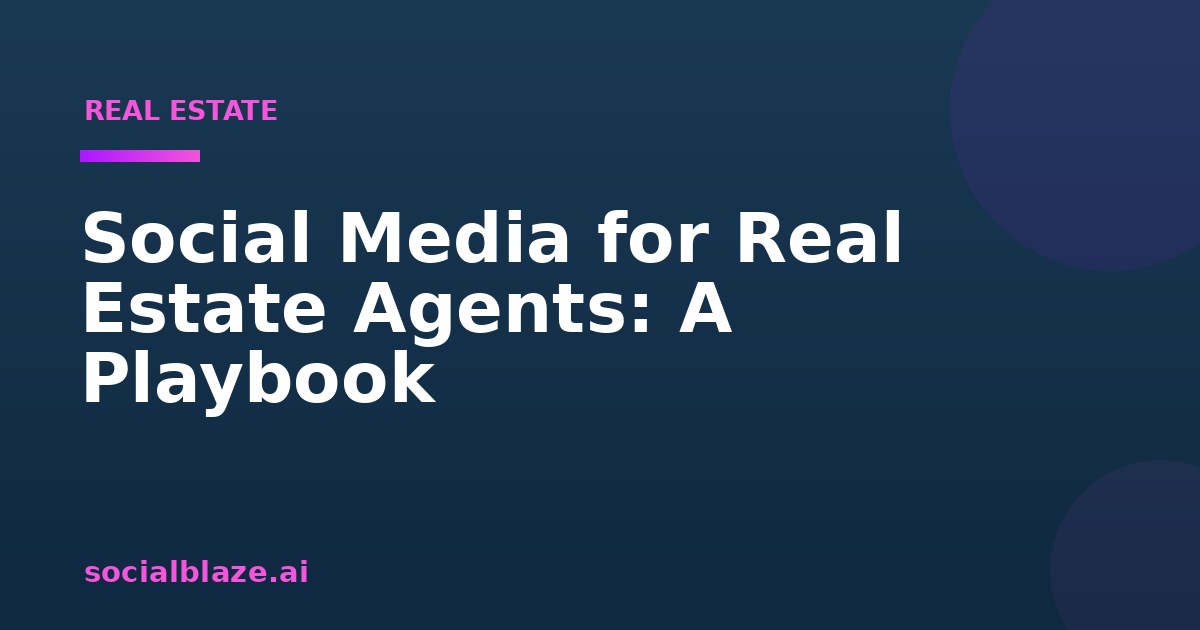 Social Media for Real Estate Agents: A Playbook